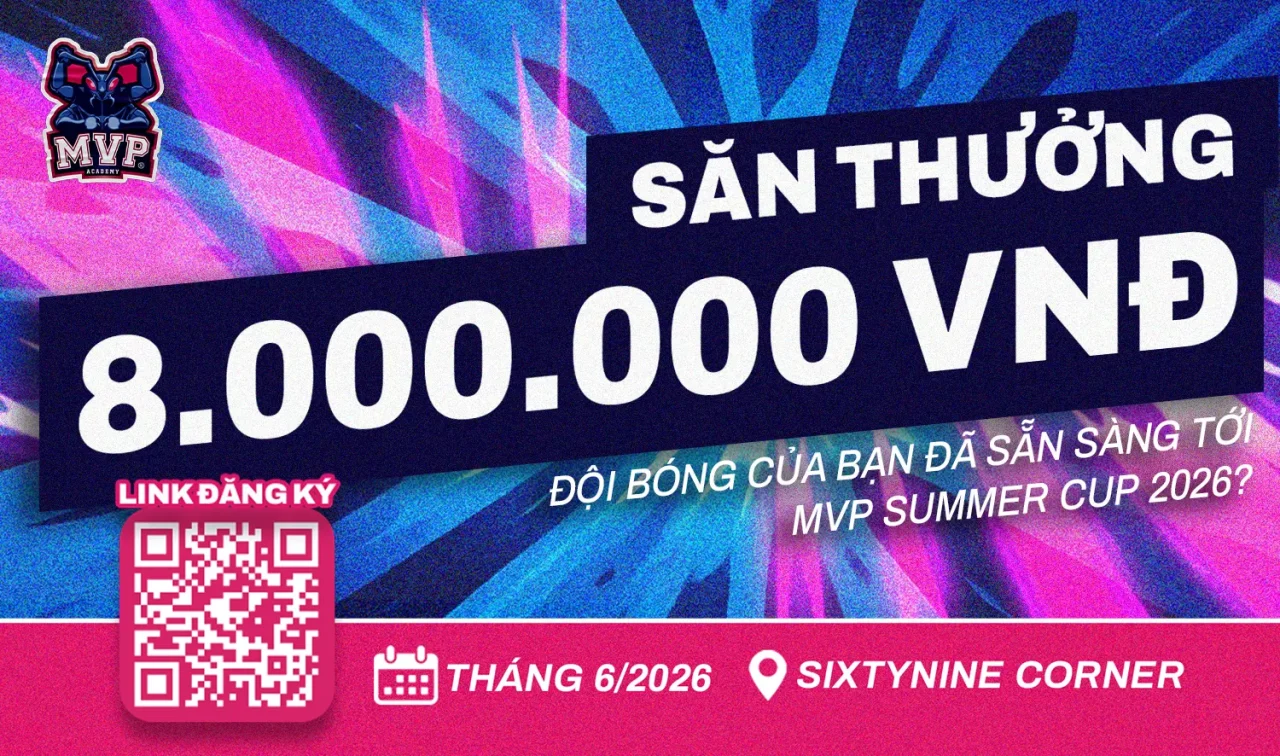 SĂN THƯỞNG 8 TRIỆU ĐỒNG: ĐỘI BÓNG CỦA BẠN ĐÃ SẴN SÀNG TỚI MVP SUMMER CUP 2026?
