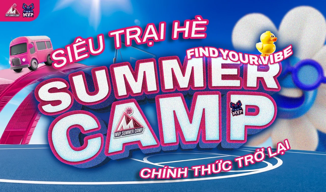 SIÊU TRẠI HÈ MVP SUMMER CAMP CHÍNH THỨC QUAY TRỞ LẠI